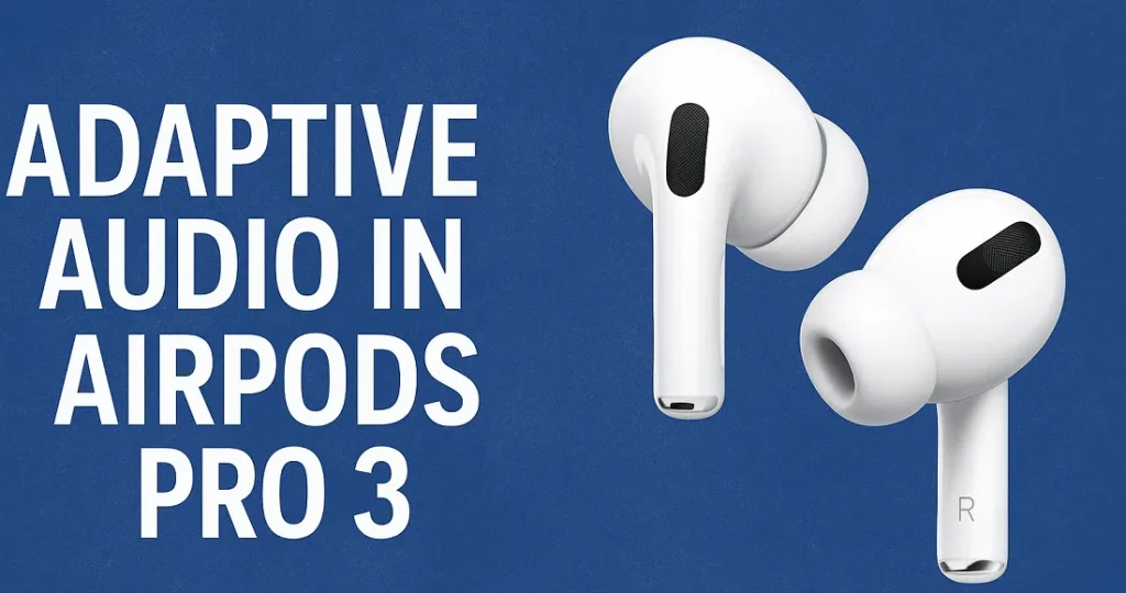 Adaptive audio in airpods